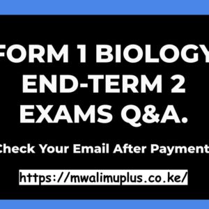 FORM 1 BIOLOGY END-TERM 2 EXAMS QUESTIONS & ANSWERS.