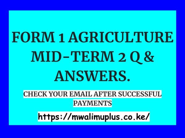 FORM 1 AGRICULTURE MID-TERM 2 QUESTIONS &FORM 1 AGRICULTURE MID-TERM 2 QUESTIONS &ANSWERS.ANSWERS.