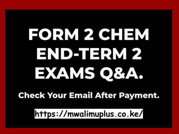 FORM 2 CHEMISTRY END-TERM 2 EXAMS QUESTIONS & ANSWERS.