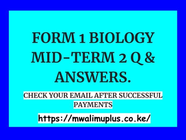 FORM 1 BIOLOGY MID-TERM 2 QUESTIONS &ANSWERS.