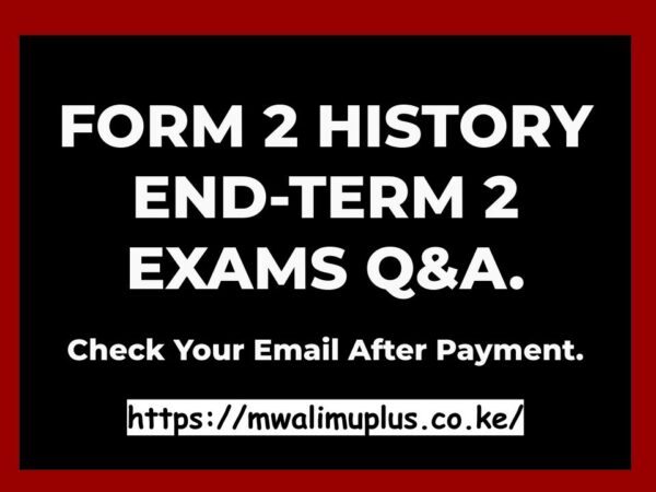 FORM 2 HISTORY END-TERM 2 EXAMS QUESTIONS & ANSWERS.