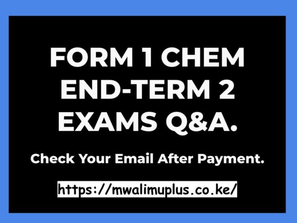 FORM 1 CHEMISTRY END-TERM 2 EXAMS QUESTIONS & ANSWERS.