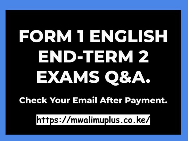 FORM 1 ENGLISH END-TERM 2 EXAMS QUESTIONS & ANSWERS.