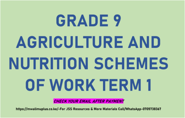 GRADE 9 AGRICULTURE AND NUTRITION SCHEMES OF WORK TERM 1