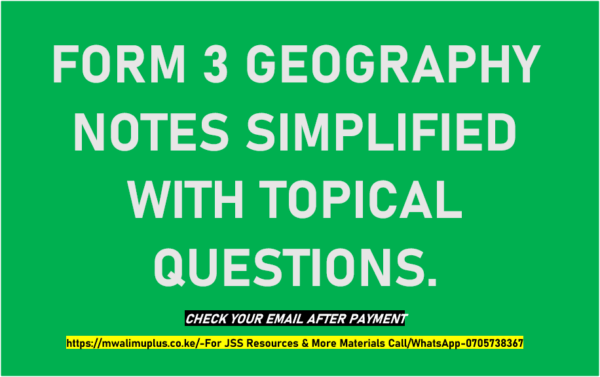 FORM 3 GEOGRAPHY NOTES SIMPLIFIED WITH TOPICAL QUESTIONS.