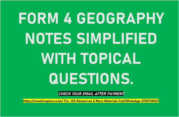 FORM 4 GEOGRAPHY NOTES SIMPLIFIED WITH TOPICAL QUESTIONS.