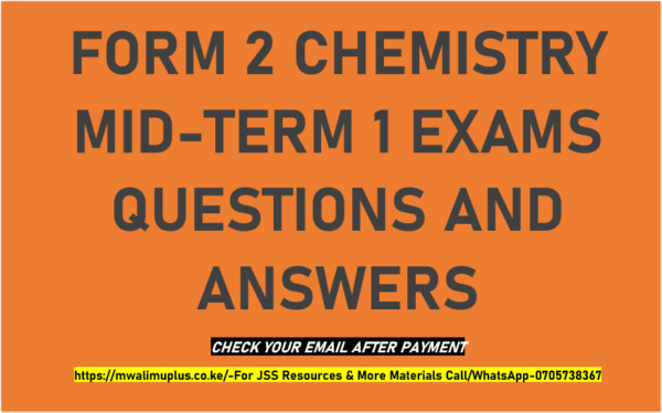 FORM 2 CHEMISTRY MID-TERM 1 EXAMS QUESTIONS AND ANSWERS