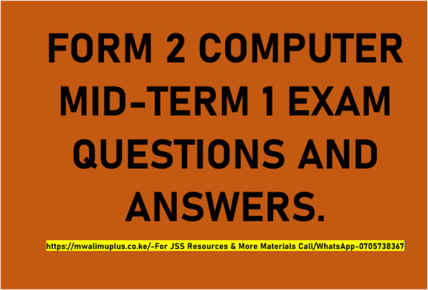 FORM 2 COMPUTER STUDIES MID-TERM 1 EXAMS QUESTIONS AND ANSWERS.