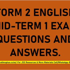 FORM 2 ENGLISH MID-TERM 1 EXAMS QUESTIONS AND ANSWERS.