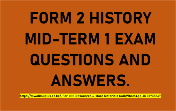 FORM 2 HISTORY MID-TERM 1 EXAMS QUESTIONS AND ANSWERS.