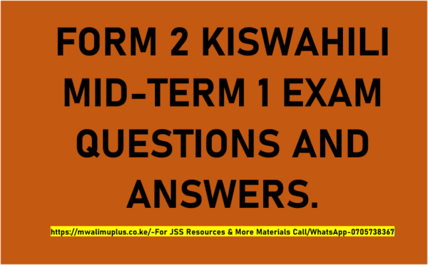 FORM 2 KISWAHILI MID-TERM 1 EXAMS QUESTIONS AND ANSWERS.