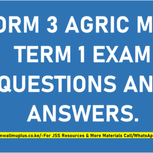 FORM 3 AGRICULTURE MID-TERM 1 EXAMS QUESTIONS AND ANSWERS.