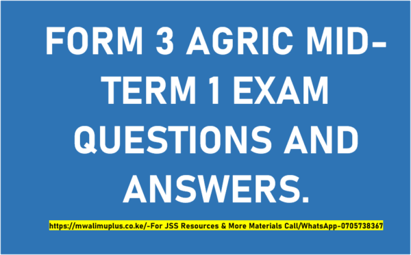 FORM 3 AGRICULTURE MID-TERM 1 EXAMS QUESTIONS AND ANSWERS.