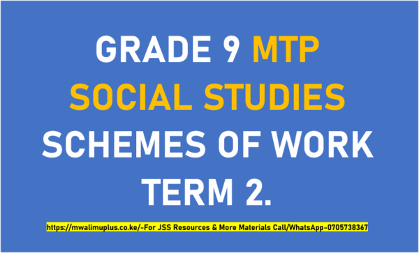 GRADE 9 MTP SOCIAL STUDIES SCHEMES OF WORK TERM 2.