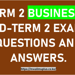 FORM 2 BUSINESS STUDIES MID-TERM 2 EXAM QUESTIONS AND ANSWERS.