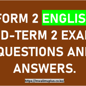 FORM 2 ENGLISH MID-TERM 2 EXAM QUESTIONS AND ANSWERS.